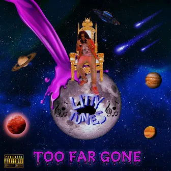 TOO FAR GONE by Litty B