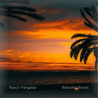 Beach Paradise: Relaxing Waves by Waves in the Wild