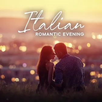 Italian Romantic Evening – Soft, Romantic Jazz Music by Sensual & Romantic Piano Jazz Universe