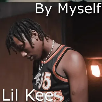 By Myself by Lil Kee