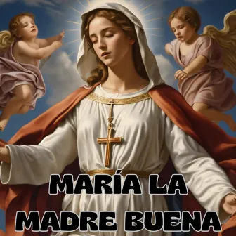 María la Madre Buena by Voces Al Cielo