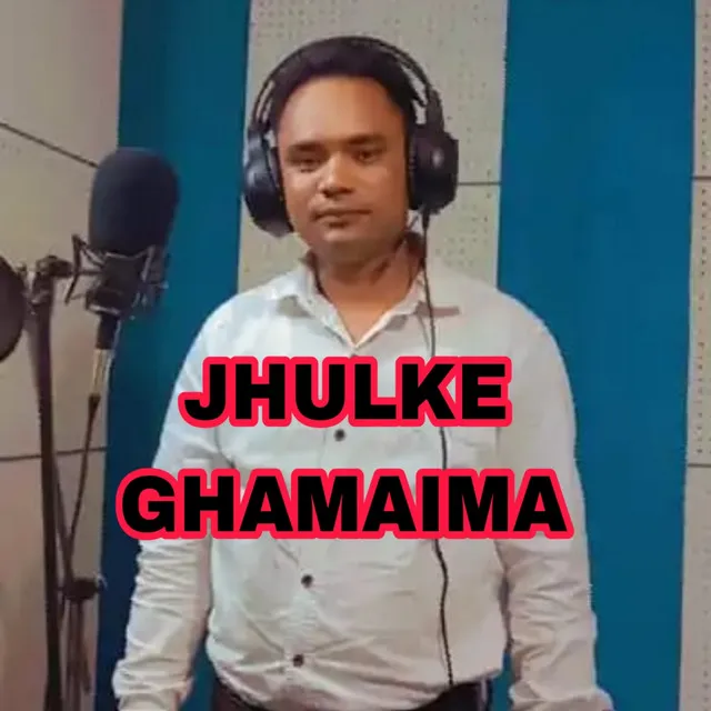 JHULKE GHAMAIMA