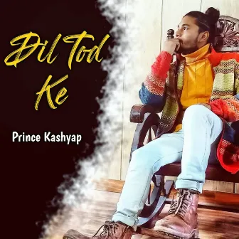 Dil Tod Ke (Cover) by Prince Kashyap