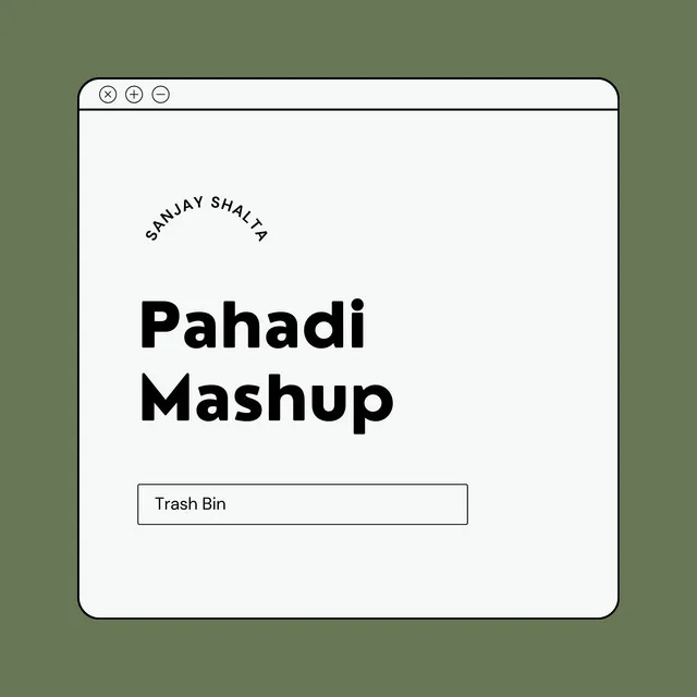 Pahadi Mashup - Trash Bin