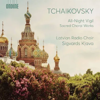 Tchaikovsky: All-Night Vigil & Other Sacred Choral Works by Sigvards Kļava