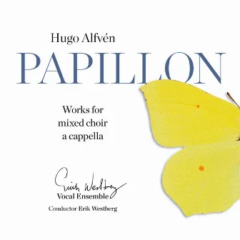 Papillon - Works for mixed Choir a cappella by Erik Westberg Vocal Ensemble