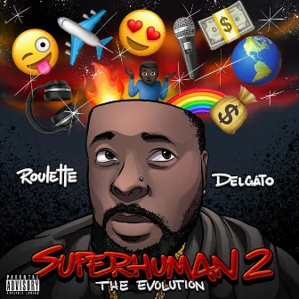 Superhuman 2: The Evolution by Roulette Delgato