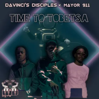 Time to Tobetsa by DaVinci's Disciples