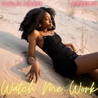 Watch Me Work by Nykee P!