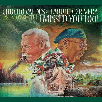 I Missed You Too! by Paquito D'Rivera