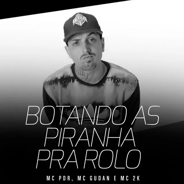 Botando as Piranha pra Rolo