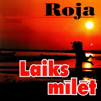 Laiks mīlēt by Roja