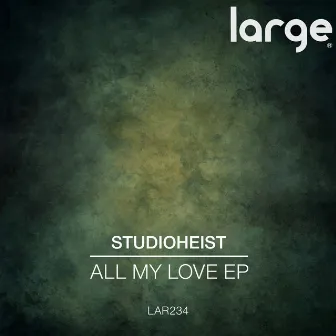 All My Love EP by Studioheist