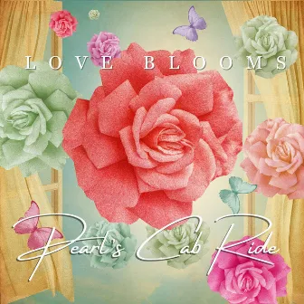 Love Blooms by Pearl’s Cab Ride