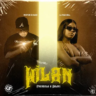 Wilan ( Prendela A Valor ) by La Mas Doll