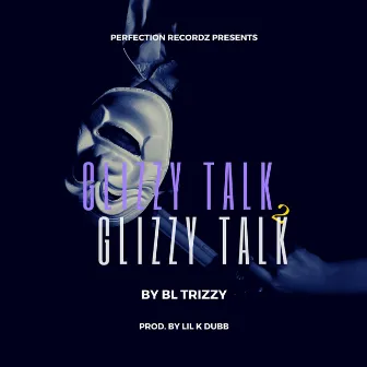 Glizzy Talk, Pt. 2 by BL TRIZZY