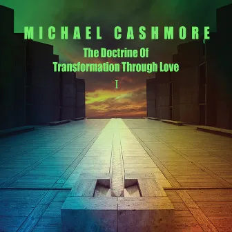 The Doctrine of Transformation Through Love 1 by Michael Cashmore