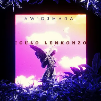 Iculo Lenkonzo by A'w DJ Mara