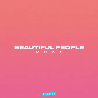 Beautiful People by DRAY