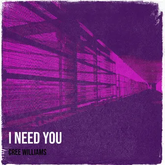 I Need You by Cree Williams