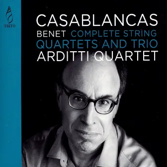 Benet Casablancas: Complet Strings Quartets & Trio by Arditi String Quartet