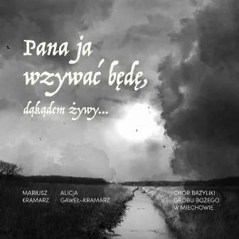 Pana ja wzywać będę, dokądem żywy by Mariusz Kramarz