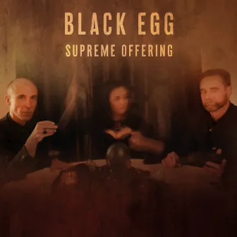 Supreme Offering by Black Egg