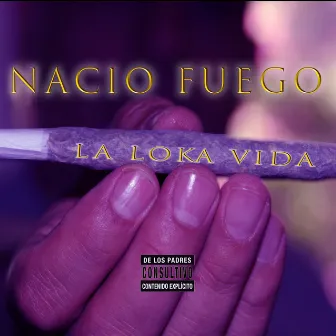 La Loka Vida by Nacio Fuego