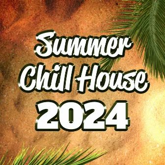 Summer Chill House 2024 by Max Coastline