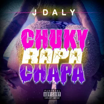 Chuky Rapa Chapa by J Daly