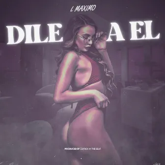 Dile a el by L Maximo