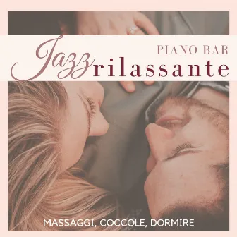 Jazz rilassante piano bar - Musica moderna per massaggi, coccole, dormire by Anna Einaudi