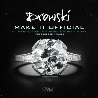 Make It Official (feat. Maino, Bianca Bonnie & Robbie Nova) by DJ Drewski