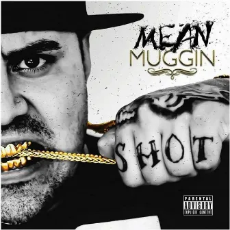 Mean Muggin' by Mugg Shot