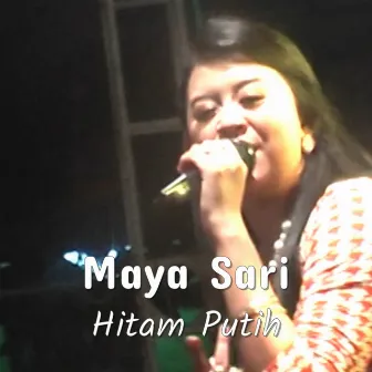 Hitam Putih by Maya Sari