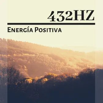 432HZ Energía Positiva: Música Relajante New Age by Templo del Silencio