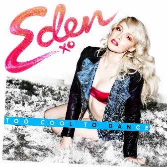 Too Cool To Dance by Eden xo