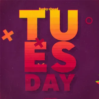 Tuesday by Funky Choad