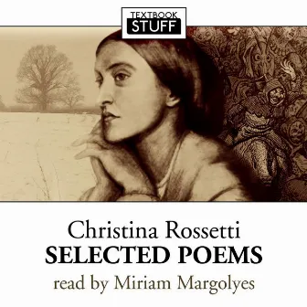 Christina Rossetti - Selected Poems by Miriam Margolyes