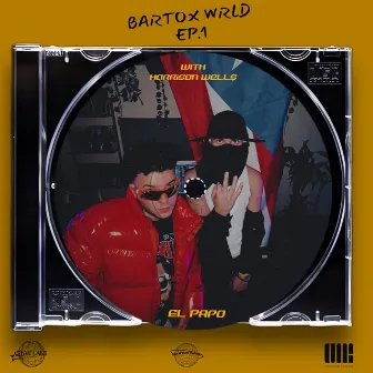 BARTOXWRLD EP1 // EL PAPO by Bartox