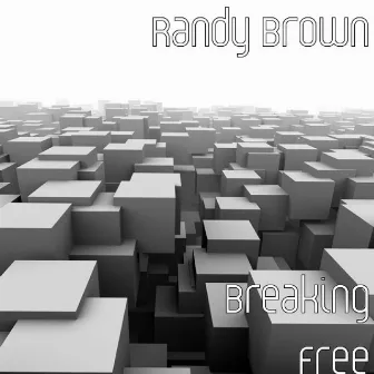 Breaking Free - Single by Randy Brown