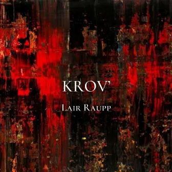 Krov' by Lair Raupp