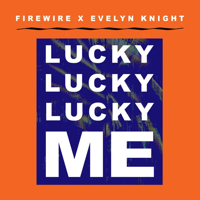 Lucky Lucky Lucky Me - Firewire Vs. Evelyn Knight