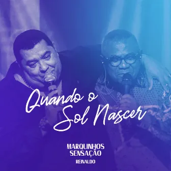 Quando o Sol Nascer (Ao Vivo) by Marquinhos Sensação