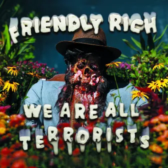 We Are All Terrorists by Friendly Rich