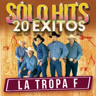 Sólo Hits (20 Éxitos) by La Tropa F