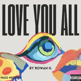 love you all by Rowan H.