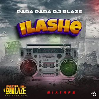 Ilashe (Mixtape) by Parapara Dj blaze