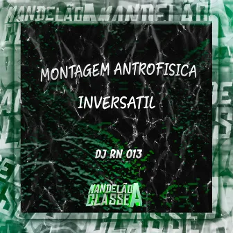 Montagem Antrofisica Inversatil by DJ RN 013