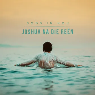 Soos in Nou (Radio Release) by Joshua Na Die Reën